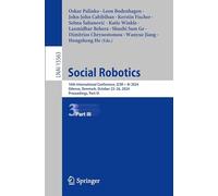 Social Robotics: 16th International Conference, ICSR + AI 2024, Odense, Denmark, October 23-26, 2024, Proceedings, Part III: 15563 (Lecture Notes in Computer Science)