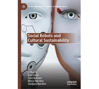 Social Robots and Cultural Sustainability (Social and Cultural Studies of Robots and AI)