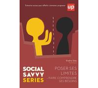 Social Savvy Series - Poser ses limites & Faire comprendre ses besoins: Apprendre à communiquer ses besoins et ses limites à travers 20 scénarios du quotidien