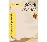 SOCIAL SCIENCE 4 ¡A tope con primaria!: Actividades divertidas y fichas prácticas en inglés para aprender y reforzar Social Science de 4º de Primaria, incluye recursos interactivos y juegos on line