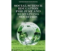 Social Science Education for Just and Sustaining Societies (Social Science Education Consortium Book Series)