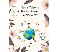 Social sciences Teacher Planner 2026-2027: Academic Year Monthly and Weekly Class Organizer With Calendar from Aug 26 to Jul 27 | Lesson Planning Book With Gradebook and Attendance Log