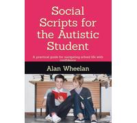 Social Scripts for the Autistic Student: A practical guide for navigating school life with confidence (Social Scripts for Autism)