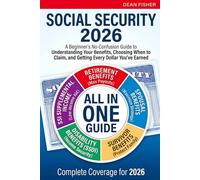 Social Security 2026: A Beginner's No-Confusion Guide to Understanding Your Benefits, Choosing When to Claim, and Getting Every Dollar You've Earned