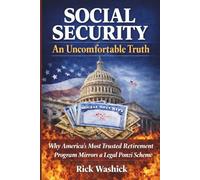 Social Security: An Uncomfortable Truth: Why America’s Most Trusted Retirement Program Mirrors a Legal Ponzi Scheme