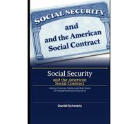 Social Security and the American Social Contract: History, Finance, Politics, and the Future of Intergenerational Insurance (Socio-political-economic Series)