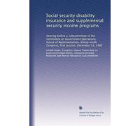 Social security disability insurance and supplemental security income programs: Hearing before a subcommittee of the Committee on Government ... Congress, first session, December 11, 1985