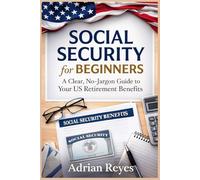 Social Security for Beginners: A Clear, No-Jargon Guide to Your US Retirement Benefits
