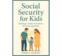 Social Security For Kids: Building a Stable Foundation for Growing Minds