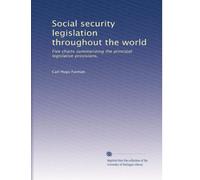 Social security legislation throughout the world: Five charts summarizing the principal legislative provisions,