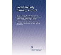 Social Security payment centers: Hearing before the Subcommittee on Buildings and Grounds of the Committee on Public Works, United States Senate, Ninety-third Congress, first session ..