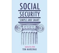 Social Security: Simple & Smart: (Updated for 2026)
