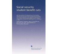 Social security student benefit cuts: Joint hearing before the Subcom...