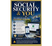 Social Security & You: The Complete Guide to Electronic Payments