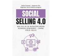 Social Selling 4.0: Wie du in 30 Minuten mehr Kunden gewinnst - ohne Cold Calls