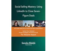 Social Selling Mastery: Using LinkedIn to Close Seven-Figure Deals
