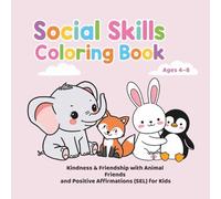 Social Skills Coloring Book: Kindness & Friendship with Animal Friends and Positive Affirmations (SEL) for Kids (Animal Friends SEL Series)