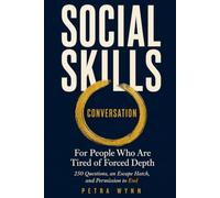 SOCIAL SKILLS CONVERSATION GAME: For People Who Are Tired of Forced Depth: 250 Questions, an Escape Hatch, and Permission to End