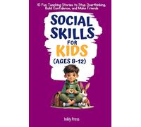 Social Skills for Kids (Ages 8-12): 10 Fun Teaching Stories to Stop Overthinking, Build Confidence, and Make Friends (Growing Minds)