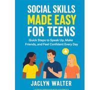 SOCIAL SKILLS MADE EASY FOR TEENS: Quick Steps to Speak Up, Make Friends, and Feel Confident Every Day (Self Help)