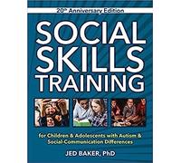 Social Skills Training, 20th Anniversary Edition: for Children & Adolescents with Autism & Social-Communication Differences