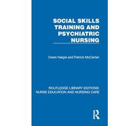 Social Skills Training and Psychiatric Nursing (Routledge Library Editions: Nurse Education and Nursing Care)