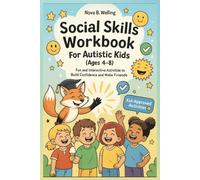 Social Skills Workbook for Autistic Kids (Ages 4-8): Fun and Interactive Activities to Build Confidence and Make Friends