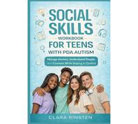 Social Skills Workbook for Teens with PDA Autism: Manage Anxiety, Understand People, and Connect While Staying in Control