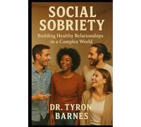 Social Sobriety: Building Healthy Relationships in a Complex World
