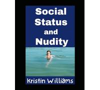 Social Status and Nudity: How Does The Nude Social Hierarchy Work? (Nudity, Spirituality, and Psychology)