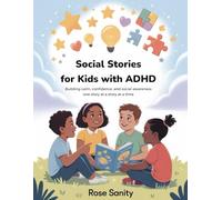 Social Stories for Kids with ADHD: Building Calm, Confidence, and Social Awareness One Story at a Time