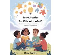Social Stories for Kids with ADHD: Building Calm, Confidence, and Social Awareness One Story at a Time