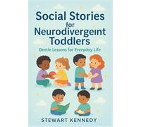 Social Stories for Neurodivergent Toddlers: Gentle Lessons for Everyday Life (Everyday Transformation Series)