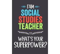 Social Studies Teacher What's Your Superpower?: Funny Notebook for teacher, coworkers , men and women