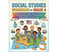Social Studies Workbook for Grade 4: 36 Weekly Lessons in Maps, Regions, US History, Government and Economics, with My State Research Pages and Answer Key