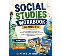 Social Studies Workbook for Grades 3-5: Master Geography, U.S. History, Civics, Government, Communities, and Culture Through Engaging Lessons, Review Exercises, and Fun Activities