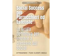 Social Success per Parrucchieri ed Estetiste: La guida definitiva per iniziare a crescere sui social