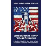 Social Support in the USA for Legal Newcomers: A follow-up guide to help newly arrived immigrants adjust and connect socially.