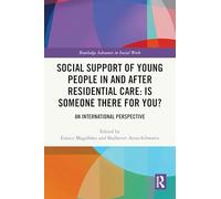 Social Support of Young People in and after Residential Care: Is Someone There for You?: An International Perspective (Routledge Advances in Social Work)