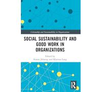 Social Sustainability and Good Work in Organizations (Citizenship and Sustainability in Organizations)