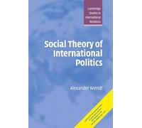 Social Theory of International Politics Paperback: 67 (Cambridge Studies in International Relations, Series Number 67)