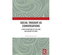 Social Thought as Conversations: A New Upanishad of Life and an Ecology of Hope