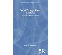 Social Thought From the Ruins: Quixote’s Dinner Party (A New Order of Social Things)