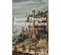 Social Thought From the Ruins: Quixote’s Dinner Party (A New Order of Social Things)