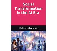 Social Transformation in the AI Era I Artificial Intelligence and society I Social impact of AI I AI ethics and governance I Future of work in the AI era I Digital inequality and AI