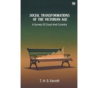 Social Transformations Of The Victorian AgeA Survey Of Court And Country (Edition1)