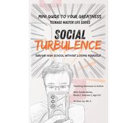 Social Turbulence: A Story-Driven Survival Guide for High School: Bullying, Rumors, Peer Pressure, Social Media, Dating, and Reputation: 2 (Teenage Master Life)