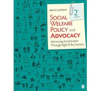Social Welfare Policy and Advocacy: Advancing Social Justice Through Eight Policy Sectors