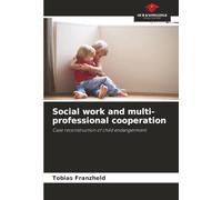Social work and multi-professional cooperation: Case reconstruction of child endangerment
