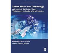 Social Work and Technology: A Practical Guide for Using Technology in Social Work Practice (Skills for Social Work Practice)